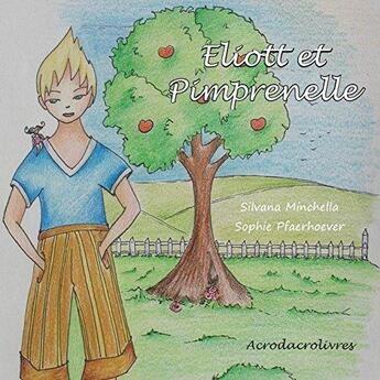 Couverture du livre « Eliott et Pimprenelle » de Silvana Minchella et Sophie Pfaerhoever aux éditions Acrodacrolivres