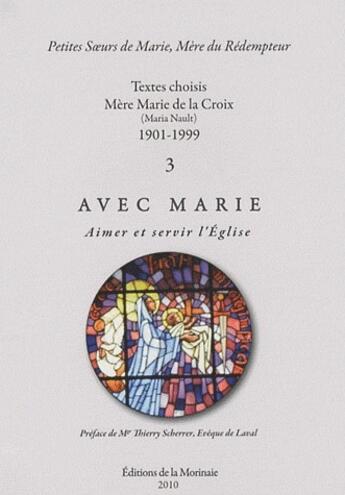 Couverture du livre « Avec Marie aimer et servir l eglise t.3 » de Maria Nault aux éditions Morinaie