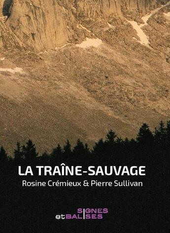 Couverture du livre « La traîne-sauvage » de Pierre Sullivan et Rosine Cremieux aux éditions Signes Et Balises