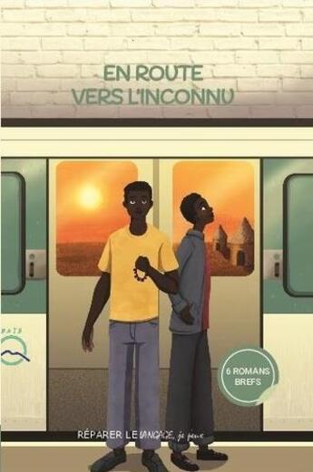 Couverture du livre « En route vers l'inconnu : 6 romans brefs » de  aux éditions Reparer Le Langage