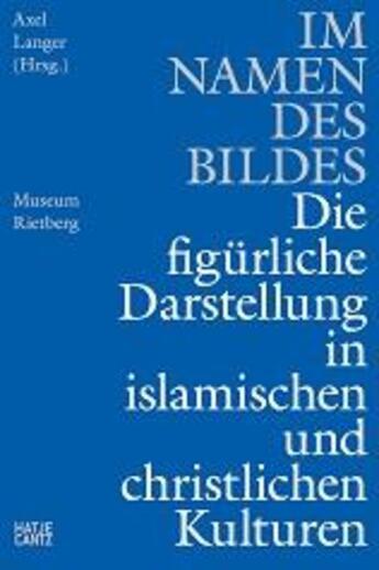 Couverture du livre « Im namen des bildes : bilderglaube, bilderfurcht und bilderzerstorung in den islamischen und christl » de  aux éditions Hatje Cantz