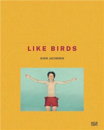 Couverture du livre « Sven jacobsen like birds » de Nadine Barth aux éditions Hatje Cantz