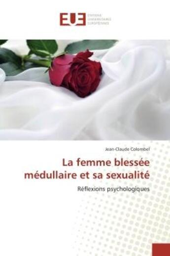 Couverture du livre « La femme blessee medullaire et sa sexualite : Reflexions psychologiques » de Jean-Claude Colombel aux éditions Editions Universitaires Europeennes