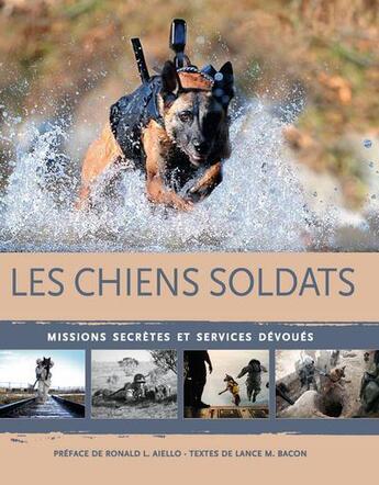 Couverture du livre « Les chiens soldats - missions secretes et services devoues » de Bancon/Aiello aux éditions White Star