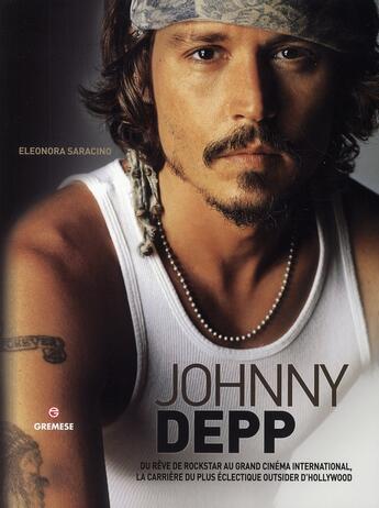 Couverture du livre « Johnny Depp ; du rêve de rockstar au grand cinéma international » de Eleonora Saracino aux éditions Gremese