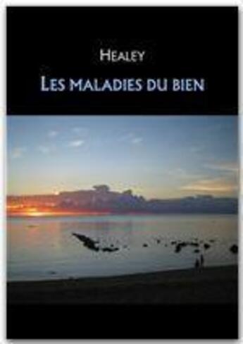 Couverture du livre « Les maladies du bien » de Healey aux éditions Jepublie