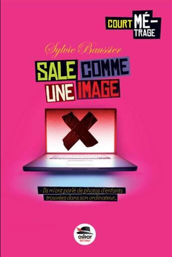 Couverture du livre « Sale comme une image » de Sylvie Baussier aux éditions Oskar