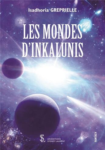 Couverture du livre « Les mondes d inkalunis » de Greprielle Isadhoria aux éditions Sydney Laurent