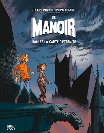 Couverture du livre « Le manoir : Liam et la carte d'éternité Tome 2 » de Stephane Melchior et Raphael Beuchot aux éditions Bande D'ados