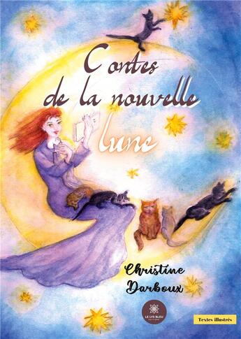 Couverture du livre « Contes de la nouvelle lune » de Christine Darboux aux éditions Le Lys Bleu