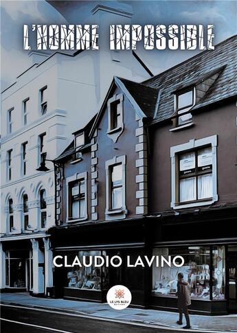 Couverture du livre « L'Homme impossible » de Lavino Claudio aux éditions Le Lys Bleu