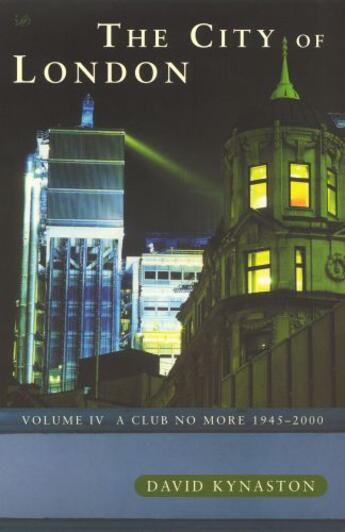 Couverture du livre « The City Of London Volume 4 » de Kynaston David aux éditions Random House Digital