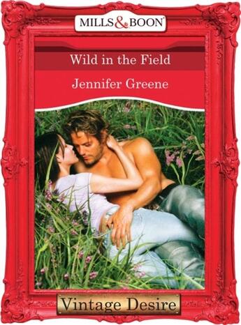 Couverture du livre « Wild in the Field (Mills & Boon Desire) (The Lavender Trilogy - Book 1 » de Jennifer Greene aux éditions Mills & Boon Series