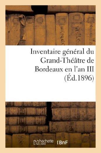 Couverture du livre « Inventaire general du grand-theatre de bordeaux en l'an iii » de  aux éditions Hachette Bnf