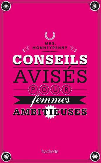 Couverture du livre « Conseils avisés pour femmes ambitieuses » de Mrs Monneypenny aux éditions Hachette Pratique