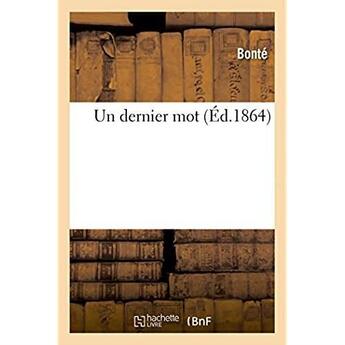 Couverture du livre « Un dernier mot » de Bonte aux éditions Hachette Bnf