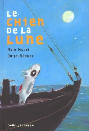 Couverture du livre « Chien De La Lune (Le) » de Bucker/Moost aux éditions Seuil Jeunesse