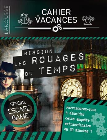 Couverture du livre « Cahier de vacances Larousse spécial escape game : dans les rouages du temps » de Loic Audrain et Sandra Lebrun aux éditions Larousse