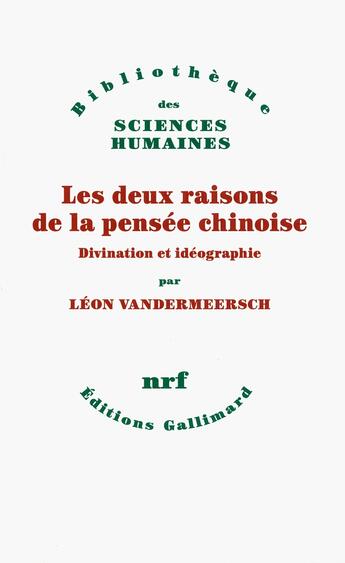 Couverture du livre « Les deux raisons de la pensée chinoise » de Leon Vandermeersch aux éditions Gallimard