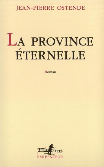 Couverture du livre « La Province éternelle » de Jean-Pierre Ostende aux éditions Gallimard