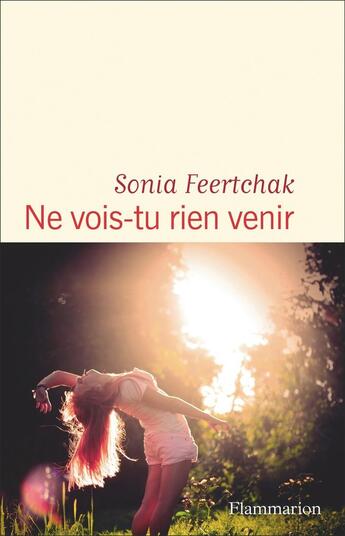 Couverture du livre « Ne vois-tu rien venir » de Sonia Feertchak aux éditions Flammarion