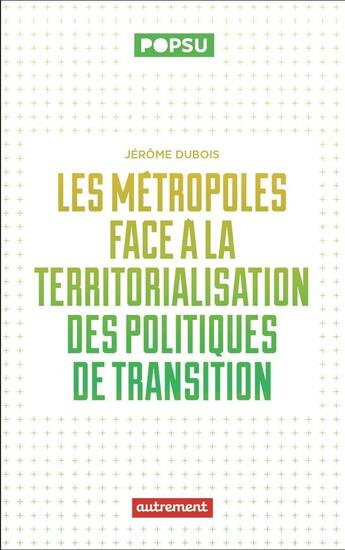 Couverture du livre « Les métropoles face à la territorialisation des politiques de transition » de Jerome Dubois aux éditions Autrement