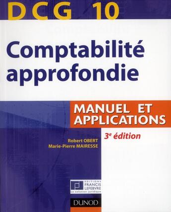 Couverture du livre « DCG10 ; comptabilité approfondie ; manuel et applications (3e édition) » de Robert Obert et Marie-Pierre Mairesse aux éditions Dunod