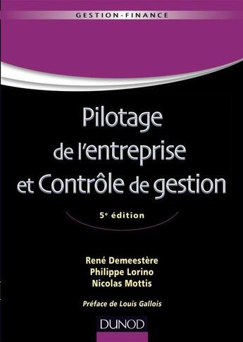 Couverture du livre « Pilotage de l'entreprise et contrôle de gestion (5e édition) » de Rene Demeestere et Philippe Lorino et Nicolas Mottis aux éditions Dunod