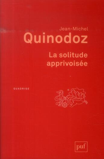 Couverture du livre « La solitude apprivoisée (5e édition) » de Jean-Michel Quinodoz aux éditions Puf