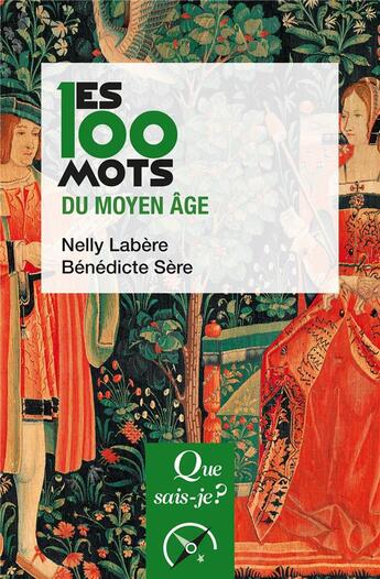 Couverture du livre « Les 100 mots du Moyen âge (2e édition) » de Benedicte Sere et Nelly Labere aux éditions Que Sais-je ?