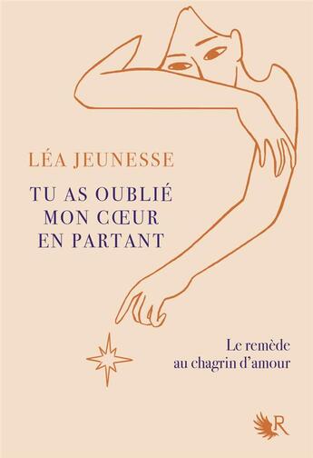 Couverture du livre « Tu as oublié mon coeur en partant » de Lea Jeunesse aux éditions Robert Laffont