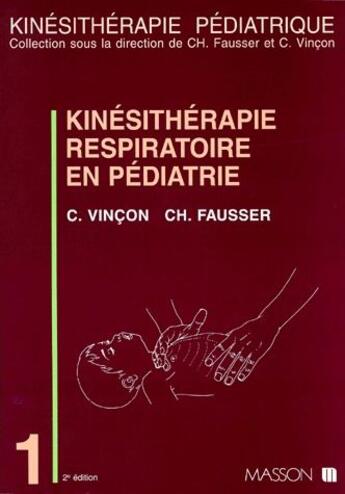 Couverture du livre « Kinesitherapie respiratoire en pediatrie t.1 » de Vincon et Fausser aux éditions Elsevier-masson