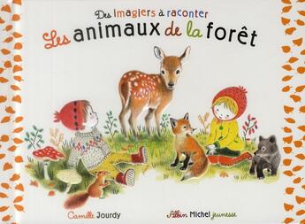 Couverture du livre « Les animaux de la forêt » de Camille Jourdy aux éditions Albin Michel Jeunesse