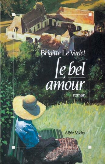 Couverture du livre « Le bel amour » de Brigitte Le Varlet aux éditions Albin Michel