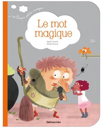 Couverture du livre « Trois petits nuages ; le mot magique » de Agnes Laroche et Elodie Durand aux éditions Lito