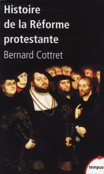 Couverture du livre « Histoire de la Réforme protestante » de Bernard Cottret aux éditions Tempus/perrin