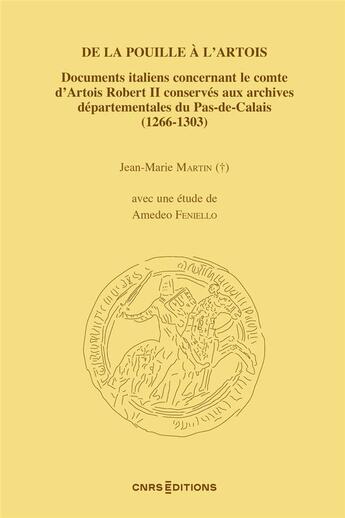 Couverture du livre « De la pouille à l'artois : documents italiens concernant le comte d'Artois Robert II conservés aux archives départementales du pas-de-calais (1266-1303) » de Jean-Pierre Rotschild aux éditions Cnrs