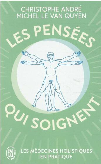 Couverture du livre « Les pensees qui soignent ; les médecines holistiques en pratique » de Christophe Andre et Michel Le Van Quyen aux éditions J'ai Lu