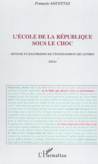 Couverture du livre « L'ecole de la republique sous le choc - defense et illustration de l'enseignement des lettres - essa » de Francois Aguettaz aux éditions L'harmattan