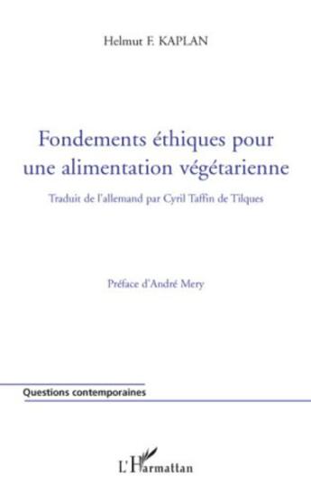 Couverture du livre « Fondements éthiques pour une alimentation végétarienne » de Helmut F Kaplan aux éditions Editions L'harmattan