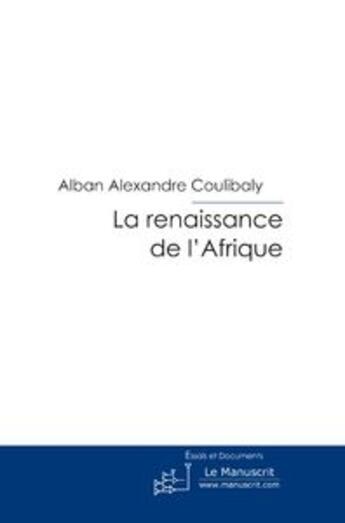 Couverture du livre « La renaissance de l'Afrique » de Coulibaly aux éditions Le Manuscrit