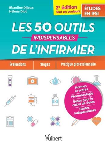 Couverture du livre « Les 50 outils indispensables de l'infirmier ; études en IFSI ; évaluations, stages, pratique professionnelle (2e édition) » de Blandine Dijoux et Helene Diot aux éditions Vuibert