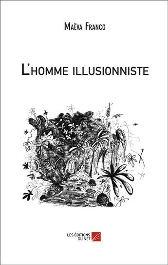 Couverture du livre « L'homme illusionniste » de Maeva Franco aux éditions Editions Du Net