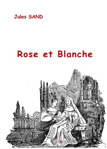 Couverture du livre « Rose et Blanche » de Jules Sand aux éditions Books On Demand