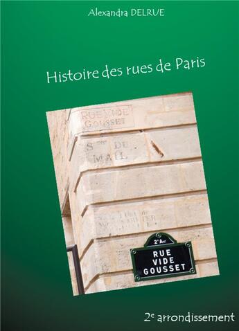 Couverture du livre « Histoire des rues de paris - deuxieme arrondissement » de Delrue Alexandra aux éditions Books On Demand