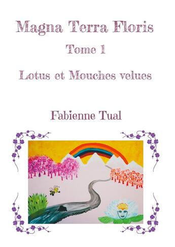 Couverture du livre « Magna Terra Floris : Lotus et Mouches velues » de Fabienne Tual aux éditions Books On Demand