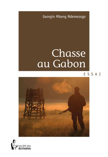 Couverture du livre « Chasse au gabon » de Georgin Mbeng Ndemezogo aux éditions Societe Des Ecrivains