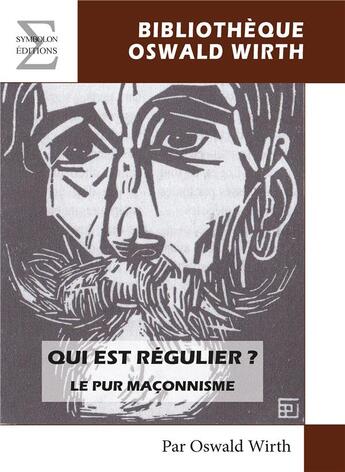 Couverture du livre « Qui est régulier ? le mur maçonnisme » de Oswald Wirth aux éditions Complicites