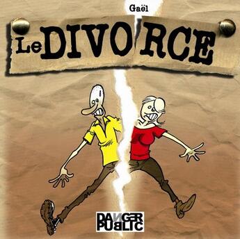 Couverture du livre « Le divorce » de Gael Denhard aux éditions Danger Public