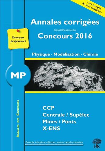 Couverture du livre « Physique, modélisation, chimie MP ; annales corrigées des problèmes posés aux concours 2016 ; CCP, Centrale/Supélec, Mines/Ponts, X-ENS (nouveaux programmes) » de  aux éditions H & K